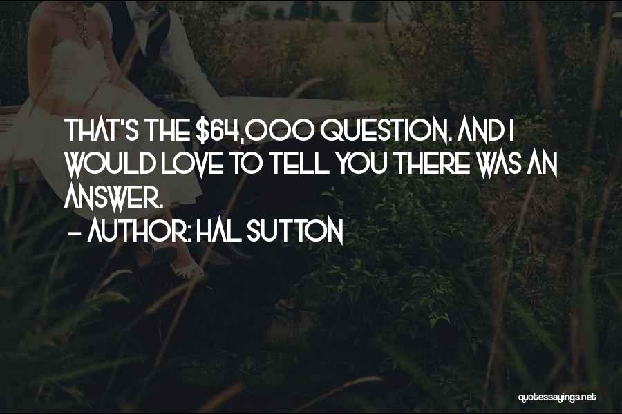 Sutton Quotes By Hal Sutton