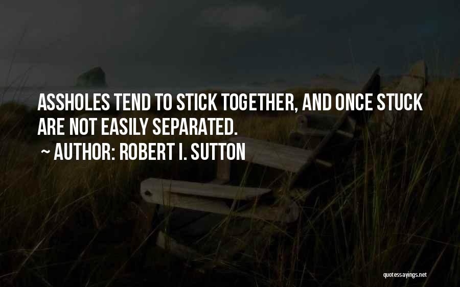 Sutton Quotes By Robert I. Sutton
