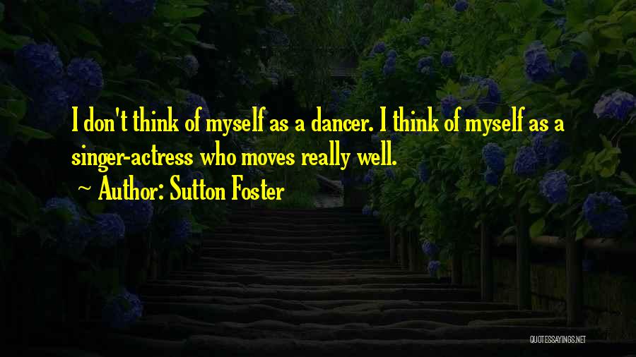 Sutton Quotes By Sutton Foster