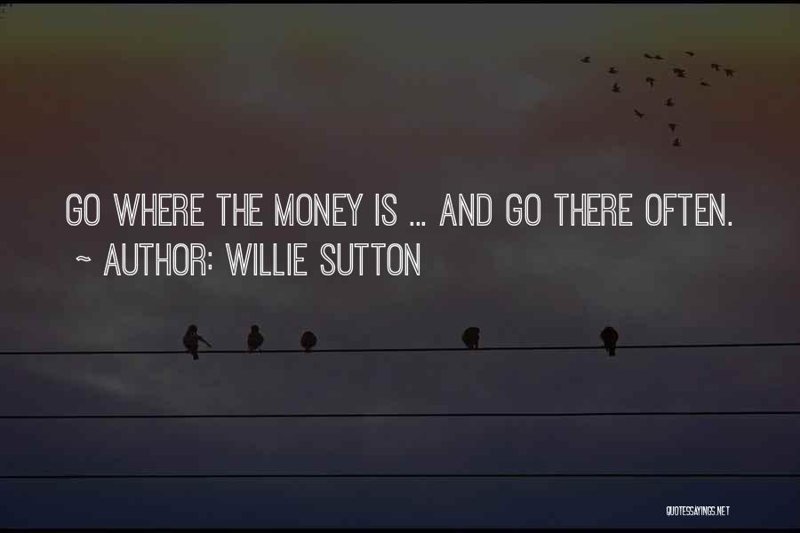 Sutton Quotes By Willie Sutton