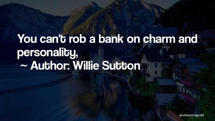 Sutton Quotes By Willie Sutton