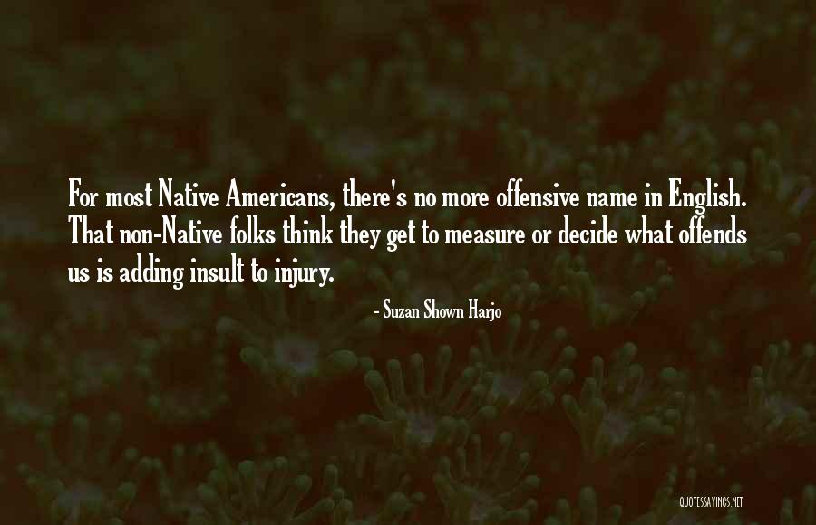 Suzan Shown Harjo Quotes 97906