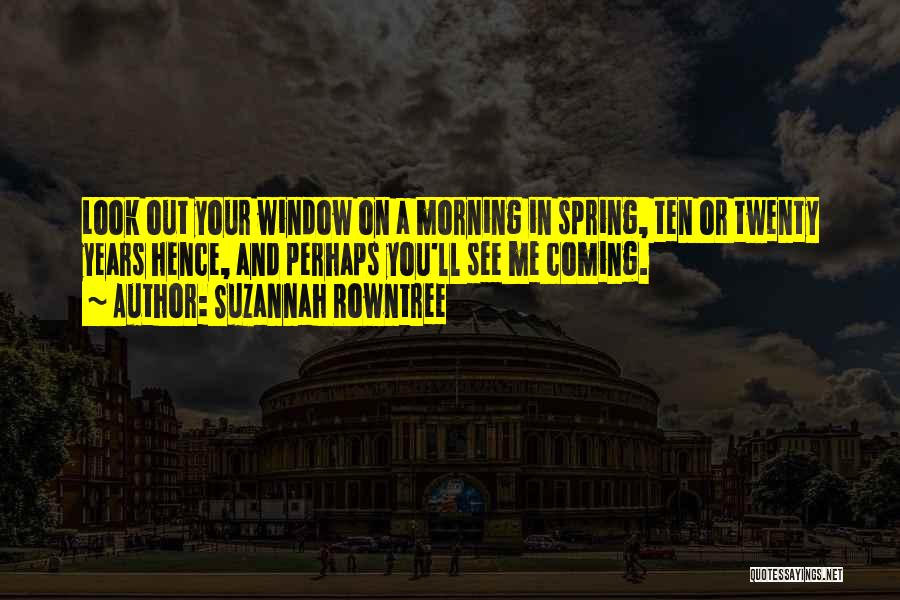 Suzannah Rowntree Quotes 586837