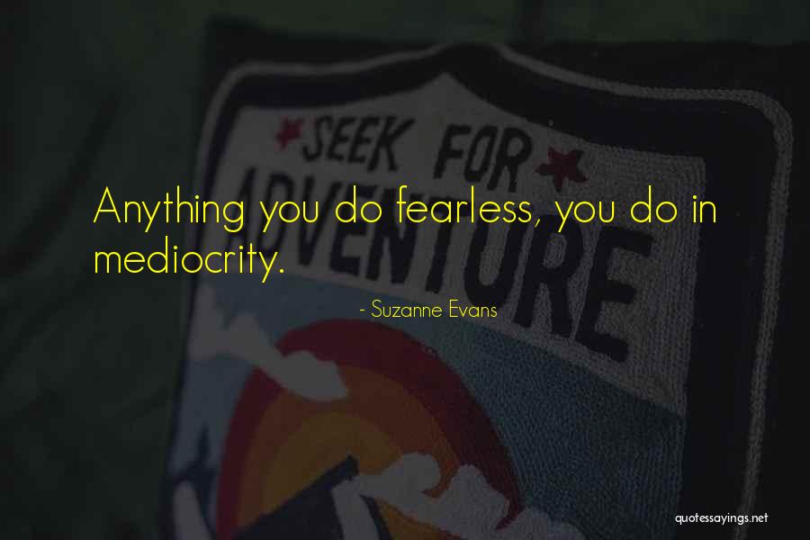 Suzanne Evans Quotes 945973 Suzanne Evans Quotes 945973