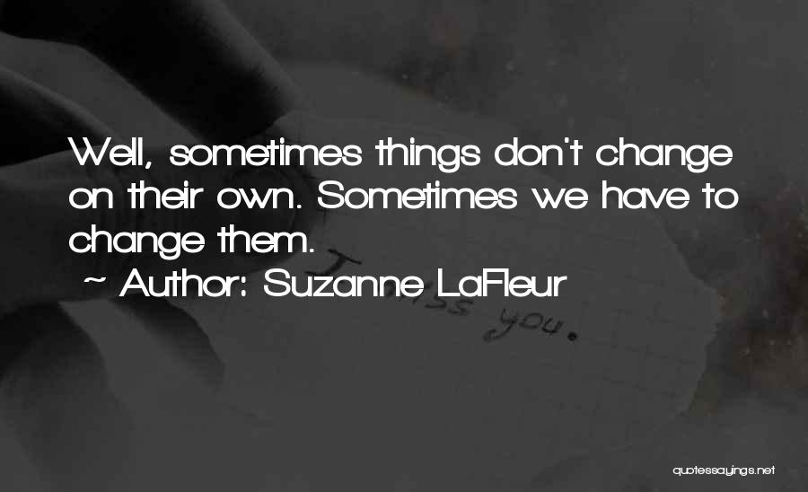 Suzanne LaFleur Quotes 486031