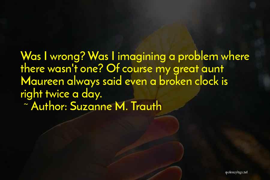 Suzanne M. Trauth Quotes 1394669