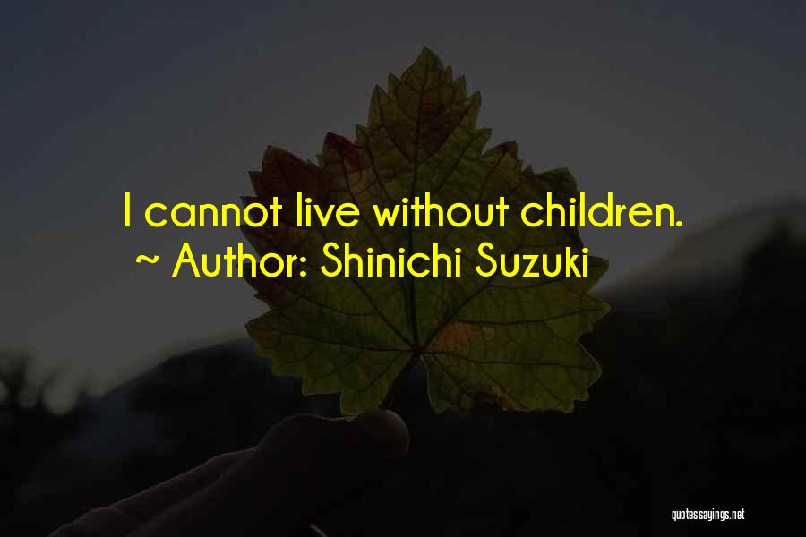 Suzuki Quotes By Shinichi Suzuki