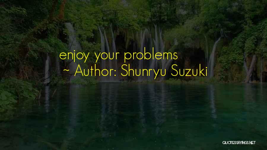 Suzuki Shunryu Quotes By Shunryu Suzuki