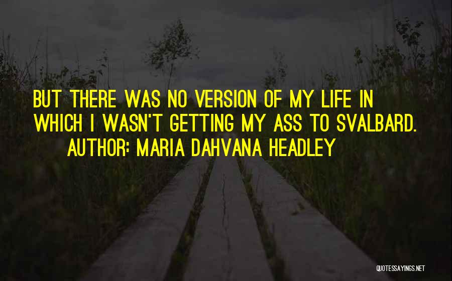 Svalbard Quotes By Maria Dahvana Headley