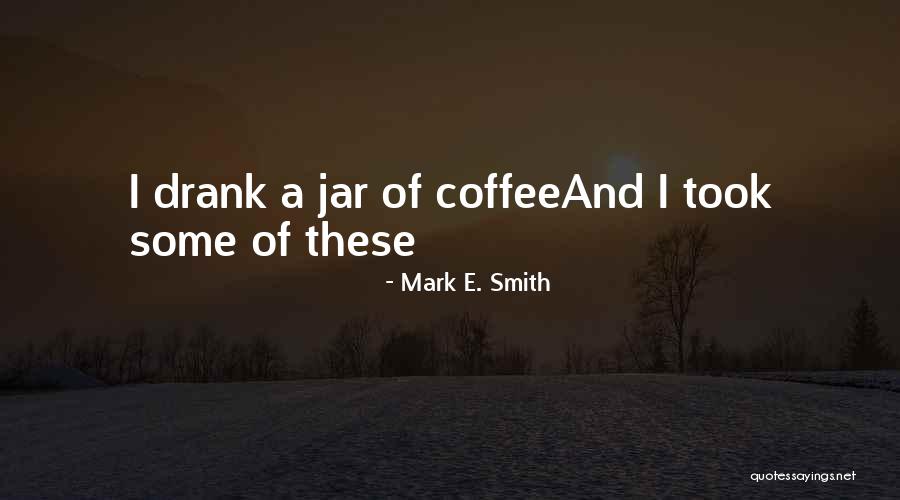Svegliati Amico Quotes By Mark E. Smith Svegliati Amico Quotes By Mark E. Smith
