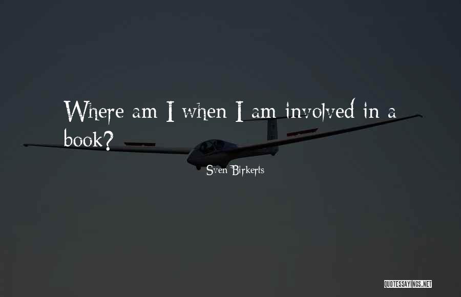 Sven Birkerts Quotes 875067 Sven Birkerts Quotes 875067