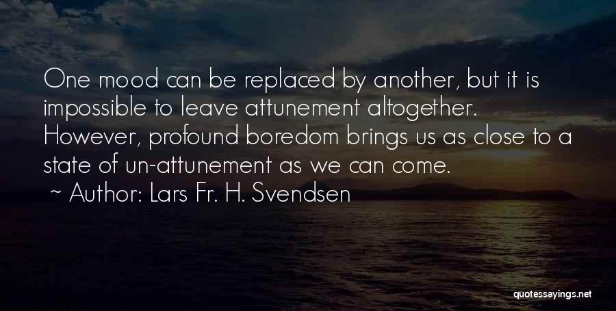 Svendsen Quotes By Lars Fr. H. Svendsen
