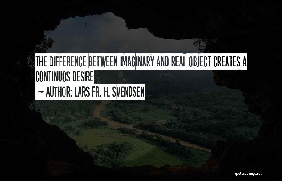 Svendsen Quotes By Lars Fr. H. Svendsen