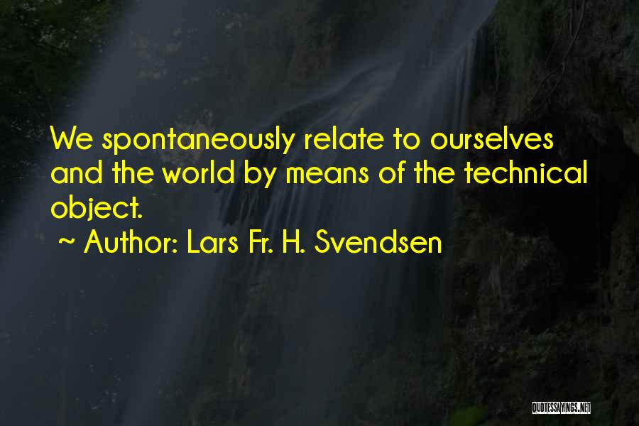 Svendsen Quotes By Lars Fr. H. Svendsen