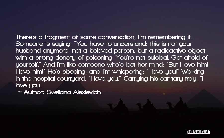 Svetlana Alexievich Quotes 1695676