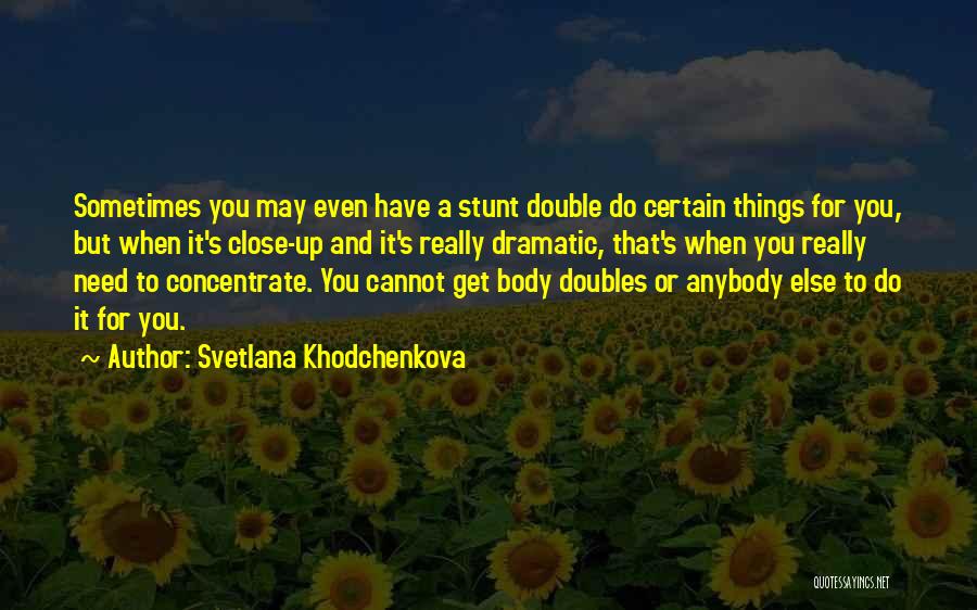 Svetlana Khodchenkova Quotes 456302