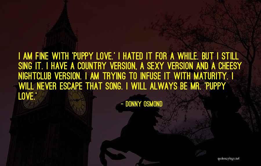 Svetozar Marinkovic Quotes By Donny Osmond Svetozar Marinkovic Quotes By Donny Osmond