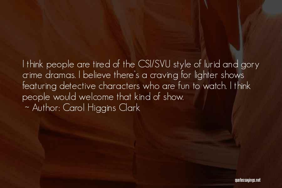 Svu Quotes By Carol Higgins Clark