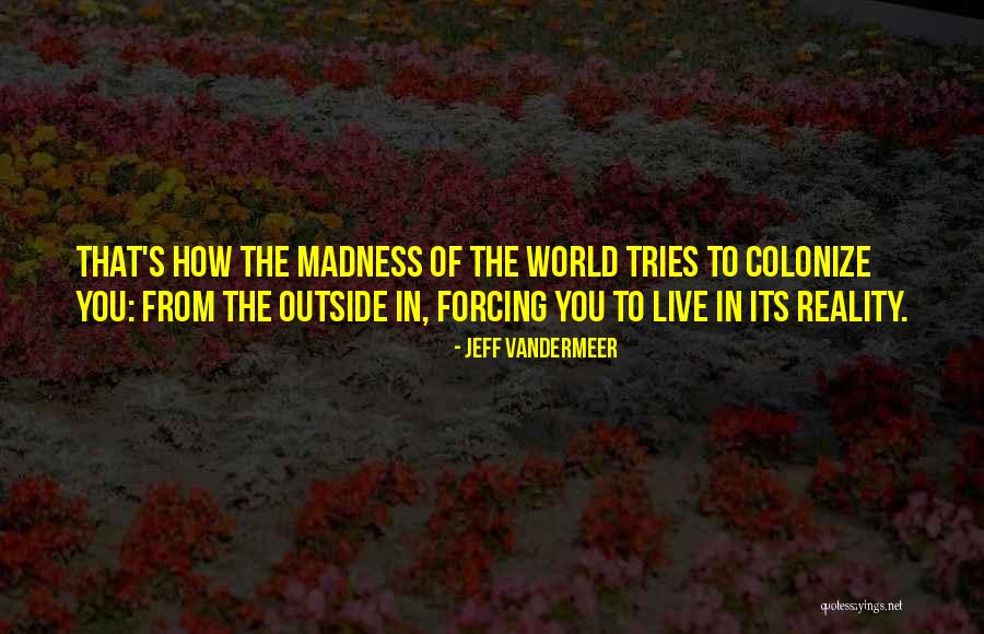 Svuda Ti Quotes By Jeff VanderMeer Svuda Ti Quotes By Jeff VanderMeer