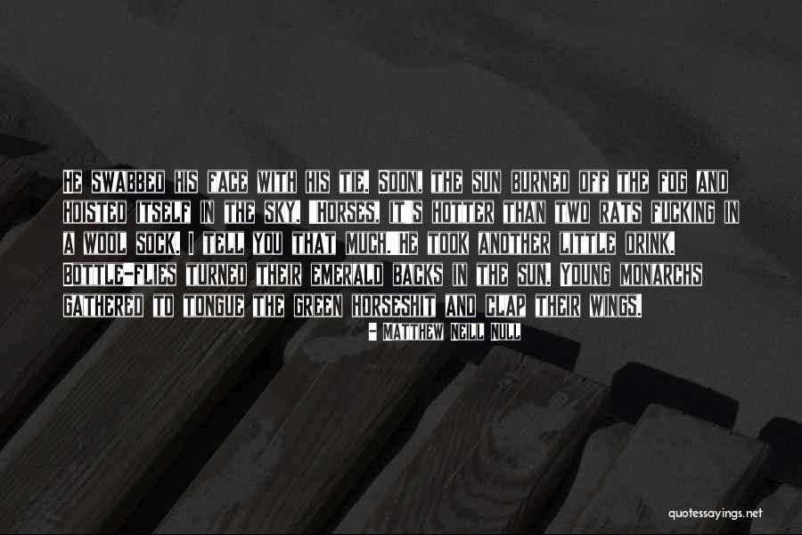 Swabbed Quotes By Matthew Neill Null Swabbed Quotes By Matthew Neill Null