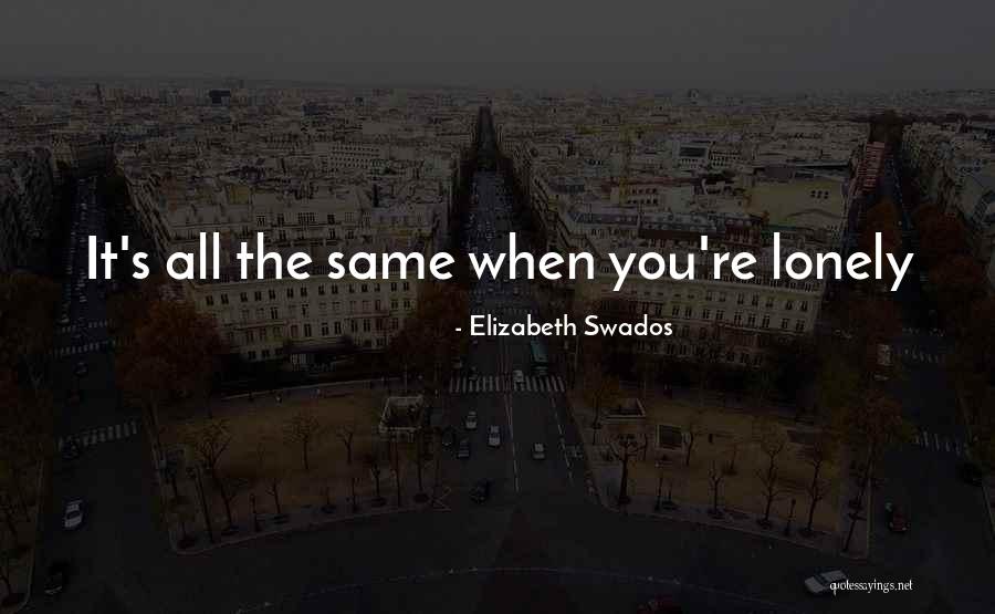 Swados Elizabeth Quotes By Elizabeth Swados Swados Elizabeth Quotes By Elizabeth Swados