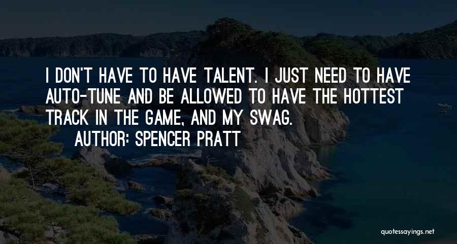 Swag Quotes By Spencer Pratt