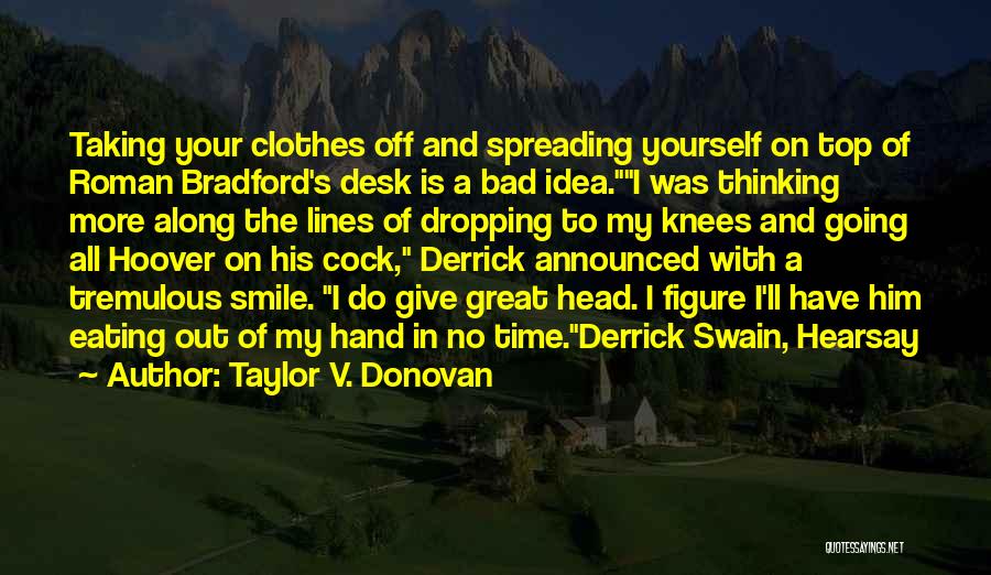 Swain Quotes By Taylor V. Donovan