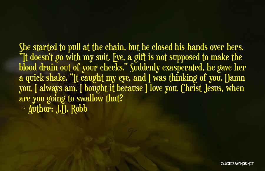 Swallow Love Quotes By J.D. Robb