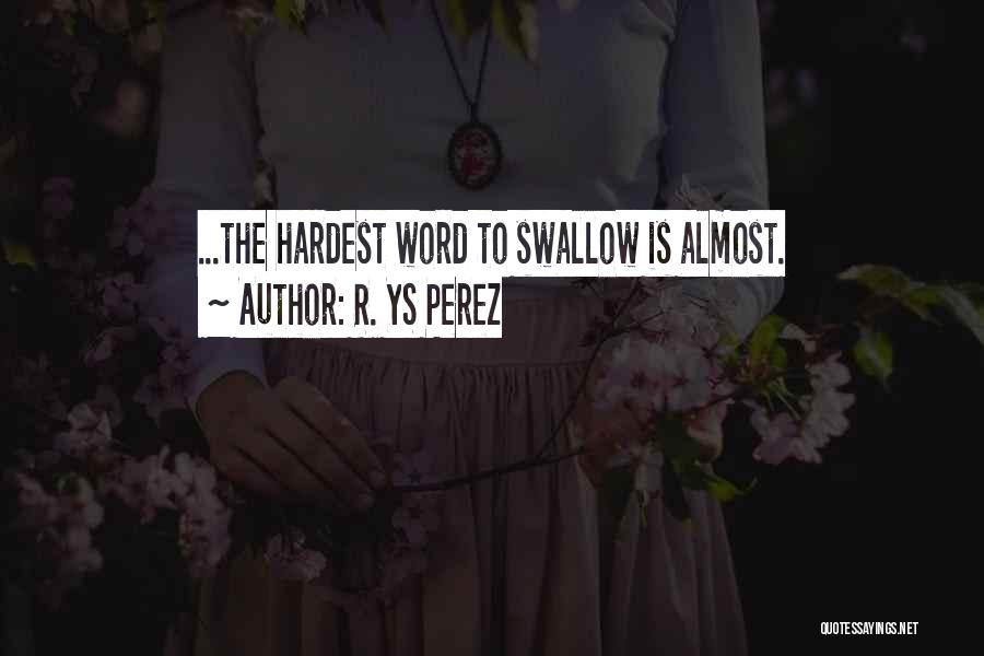 Swallow Love Quotes By R. YS Perez