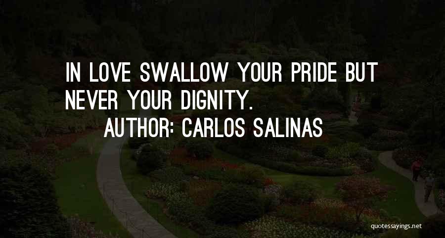 Swallow My Pride Quotes By Carlos Salinas
