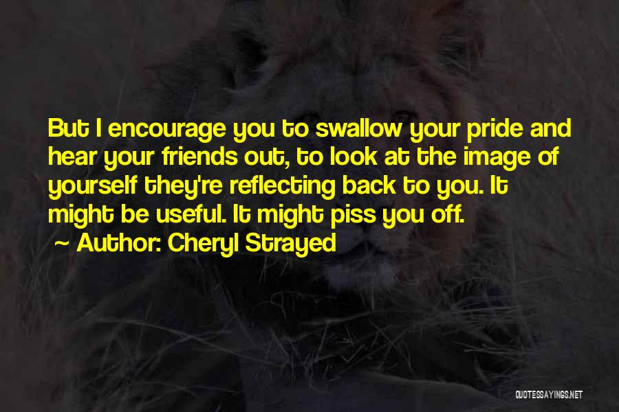 Swallow My Pride Quotes By Cheryl Strayed