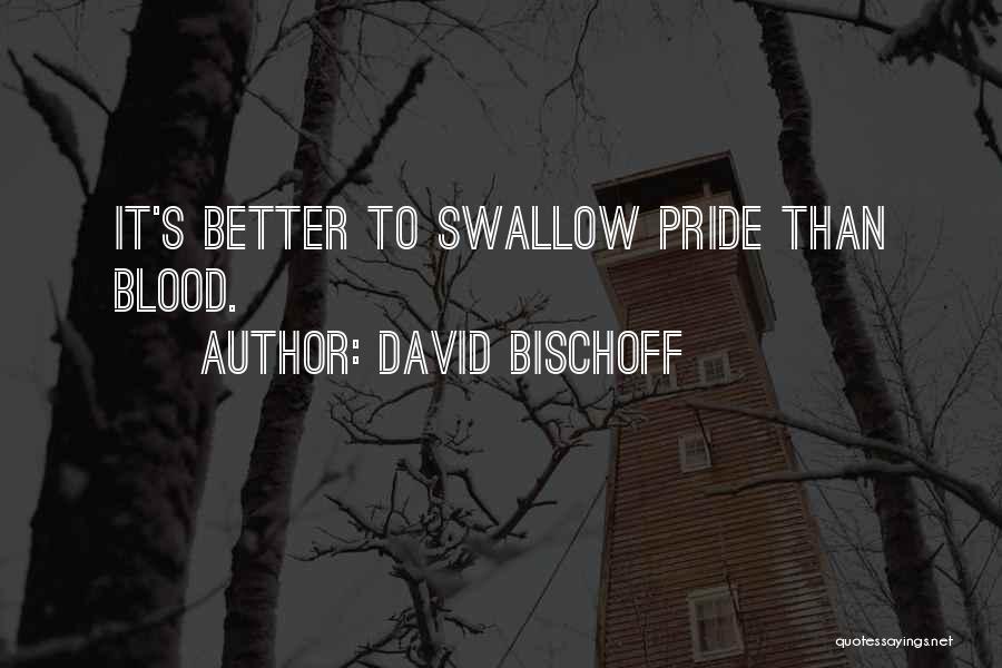 Swallow My Pride Quotes By David Bischoff