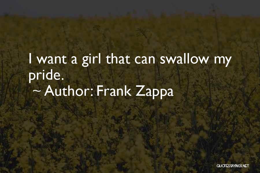 Swallow My Pride Quotes By Frank Zappa