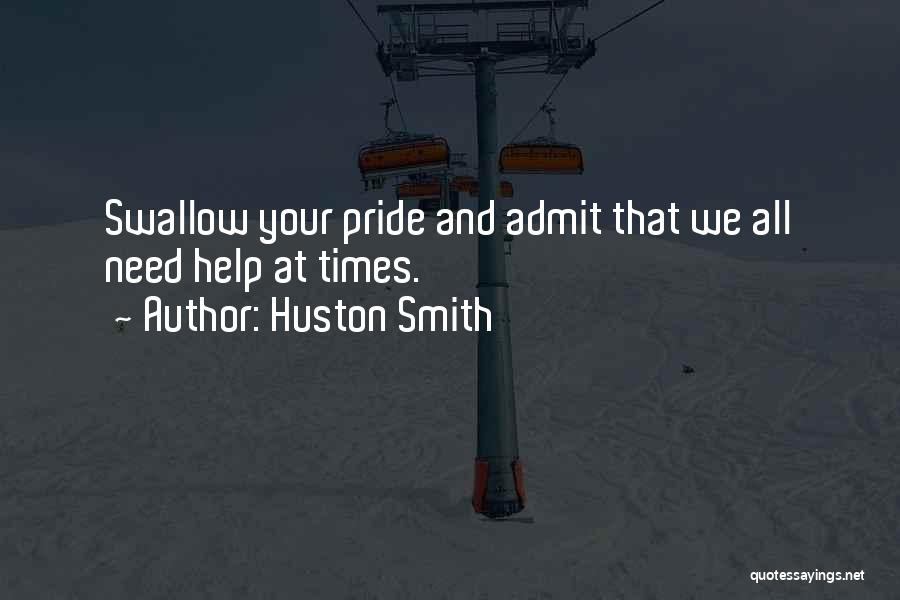 Swallow My Pride Quotes By Huston Smith