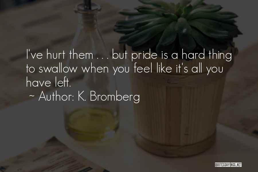 Swallow My Pride Quotes By K. Bromberg