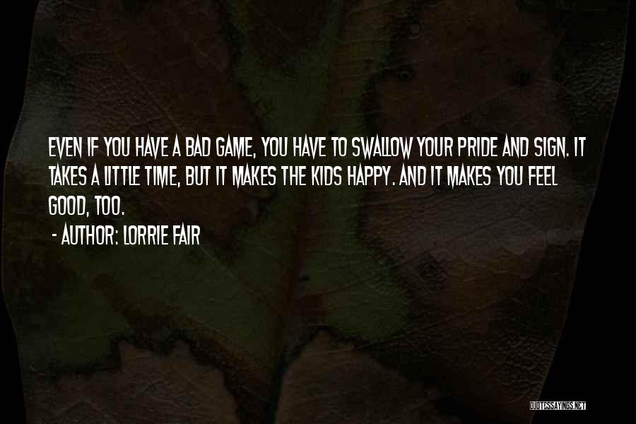 Swallow My Pride Quotes By Lorrie Fair