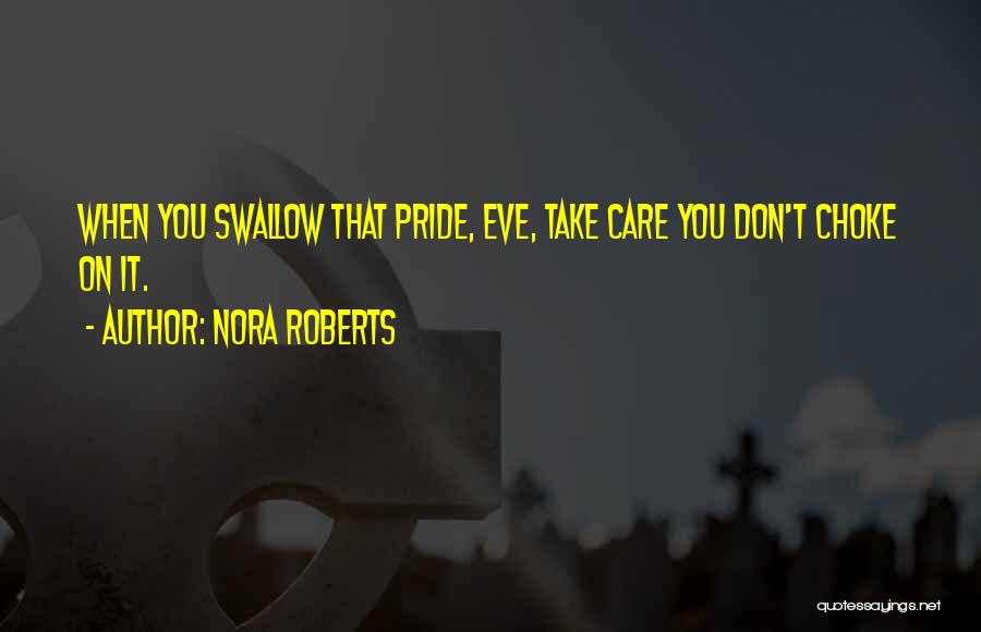 Swallow My Pride Quotes By Nora Roberts