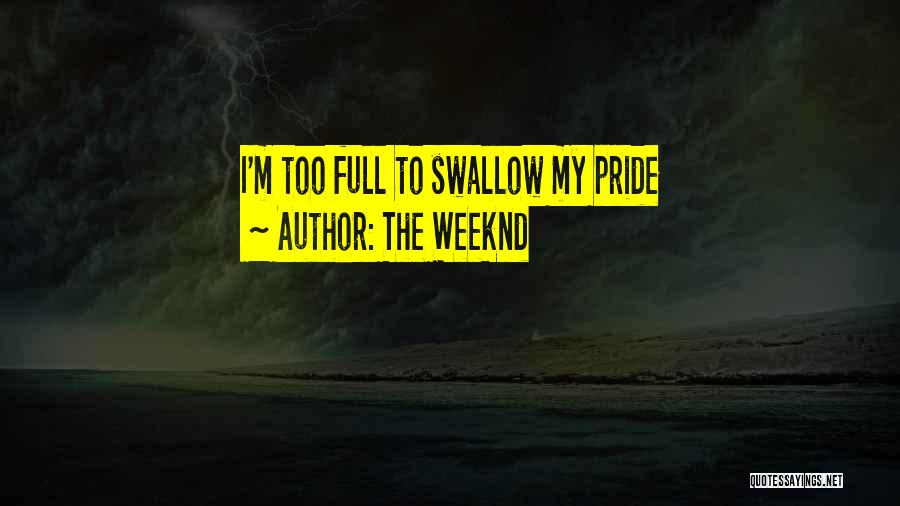 Swallow My Pride Quotes By The Weeknd