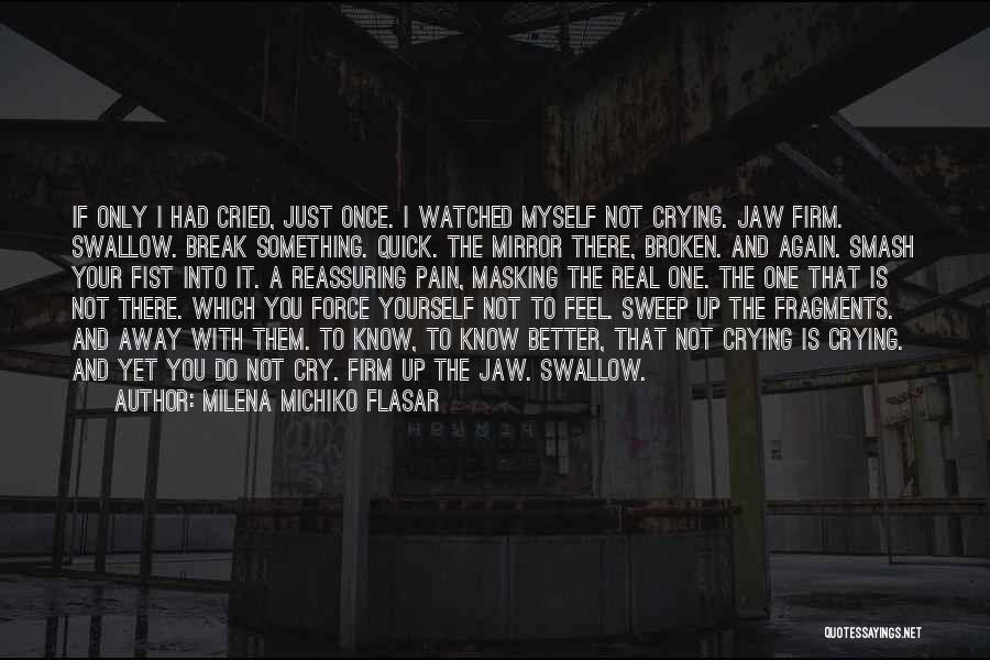 Swallow The Pain Quotes By Milena Michiko Flasar