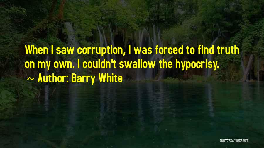 Swallow The Truth Quotes By Barry White