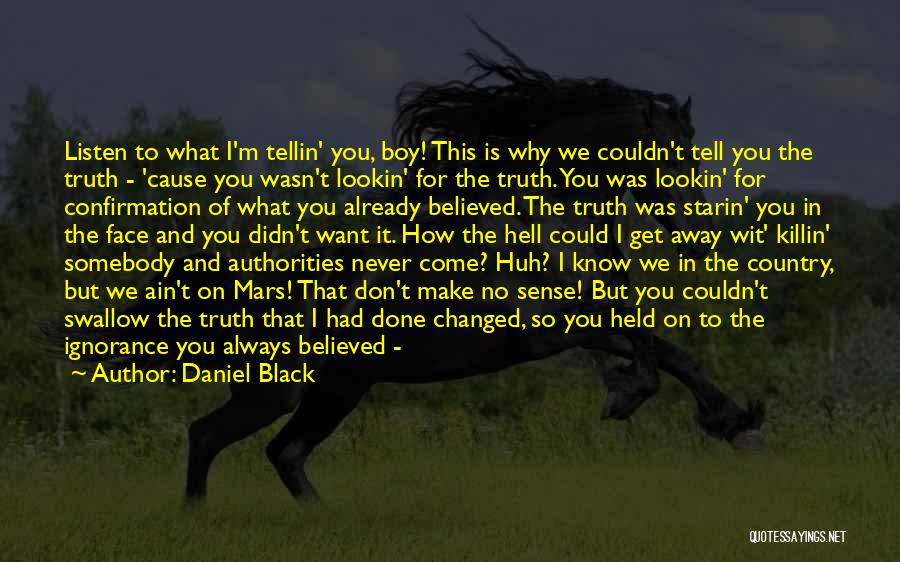 Swallow The Truth Quotes By Daniel Black