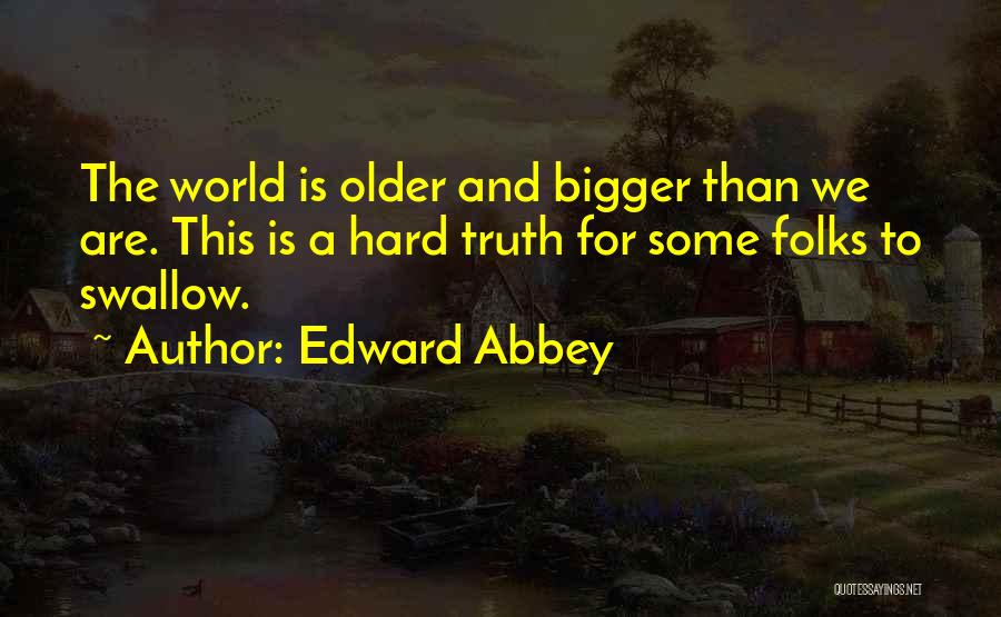 Swallow The Truth Quotes By Edward Abbey
