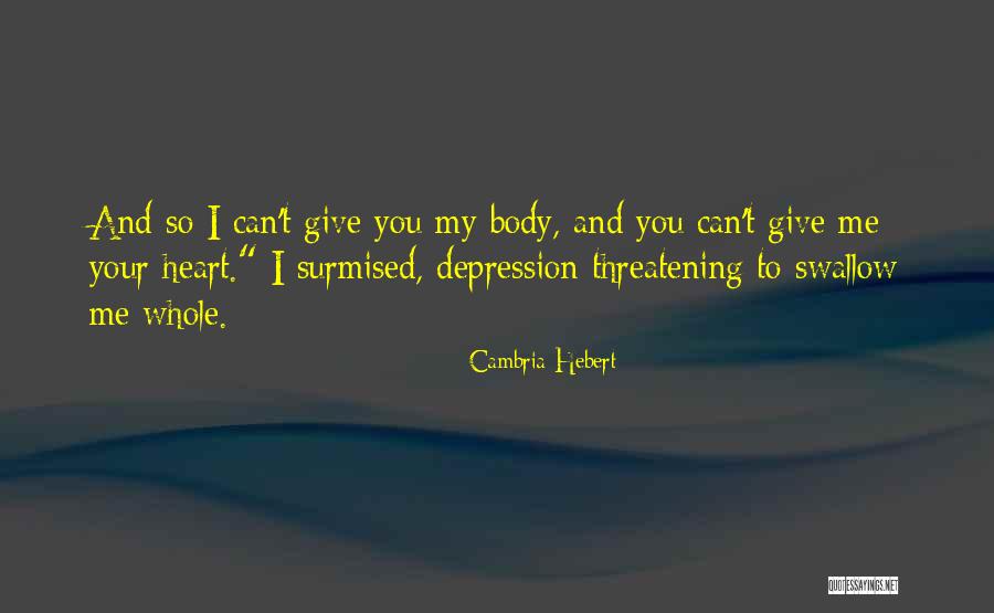 Swallow You Whole Quotes By Cambria Hebert Swallow You Whole Quotes By Cambria Hebert