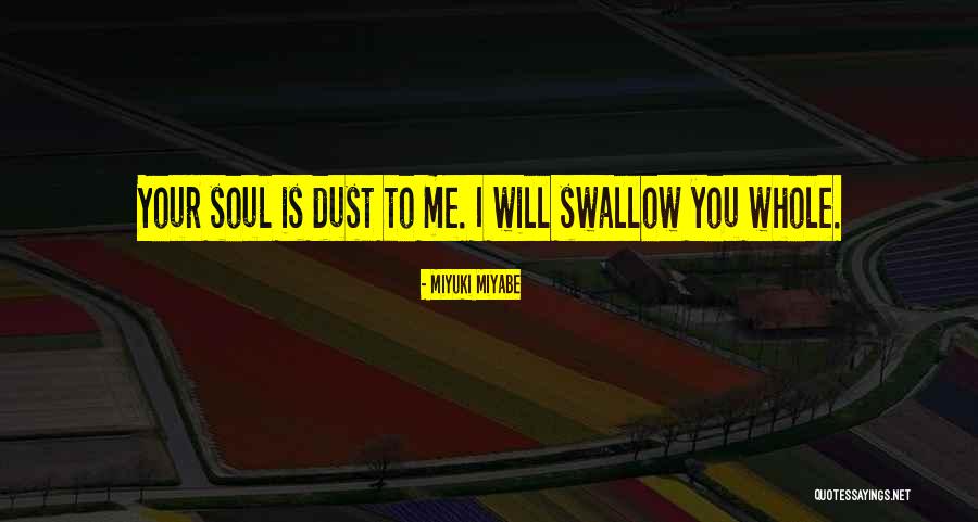 Swallow You Whole Quotes By Miyuki Miyabe Swallow You Whole Quotes By Miyuki Miyabe