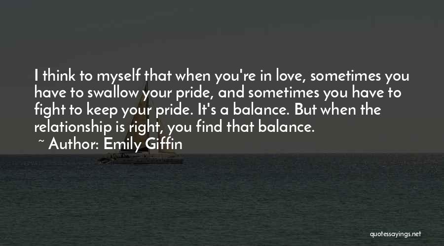 Swallow Your Pride Love Quotes By Emily Giffin