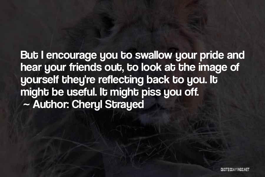 Swallow Your Pride Quotes By Cheryl Strayed