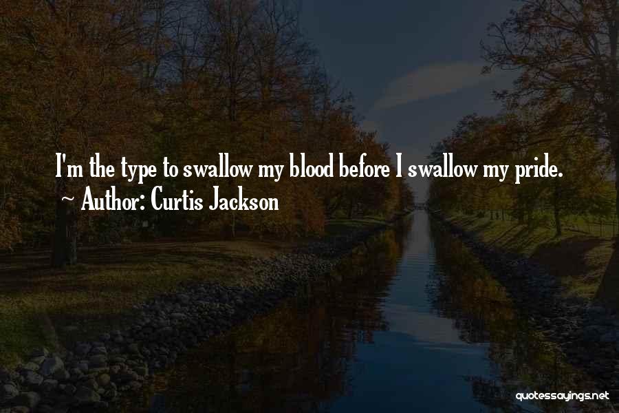 Swallow Your Pride Quotes By Curtis Jackson