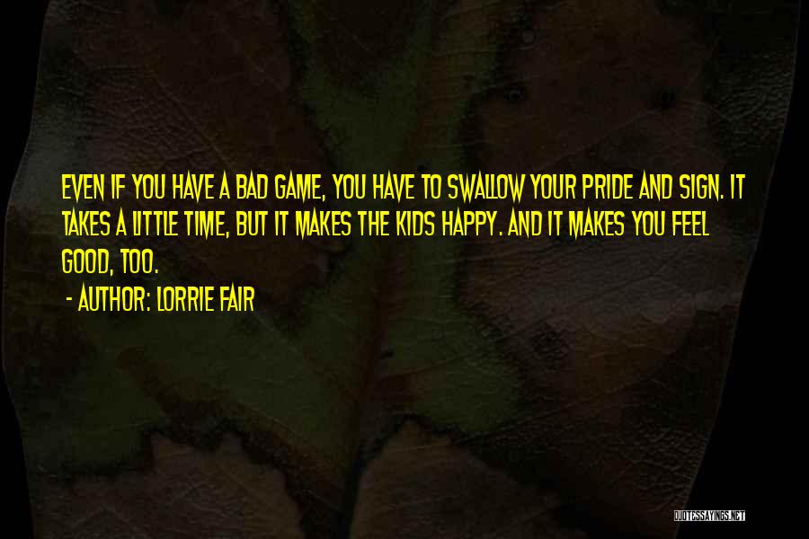 Swallow Your Pride Quotes By Lorrie Fair