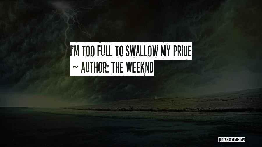 Swallow Your Pride Quotes By The Weeknd