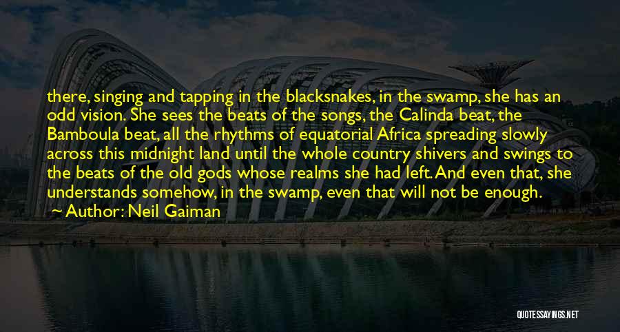 Swamp Land Quotes By Neil Gaiman